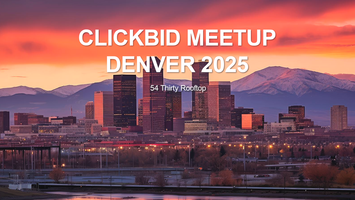 Clickbid Meetup in Denver 2025, Connect with us for event